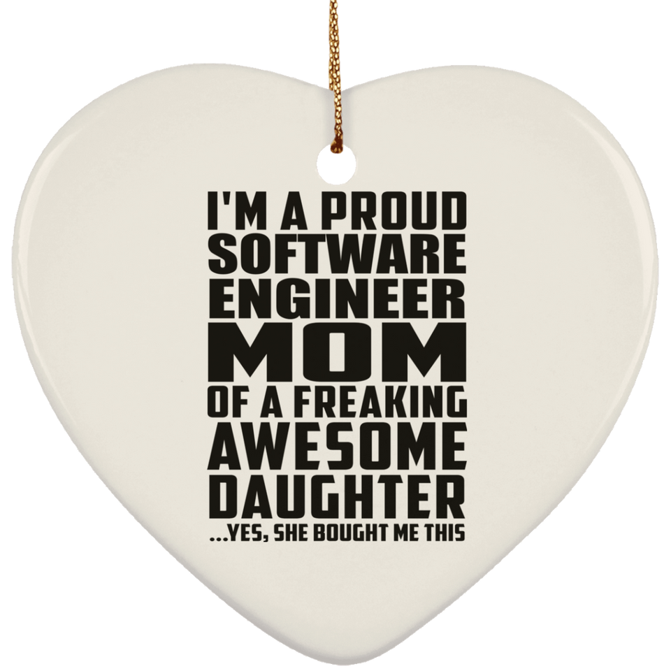 Proud Software Engineer Mom Of Awesome Daughter - Heart Ornament