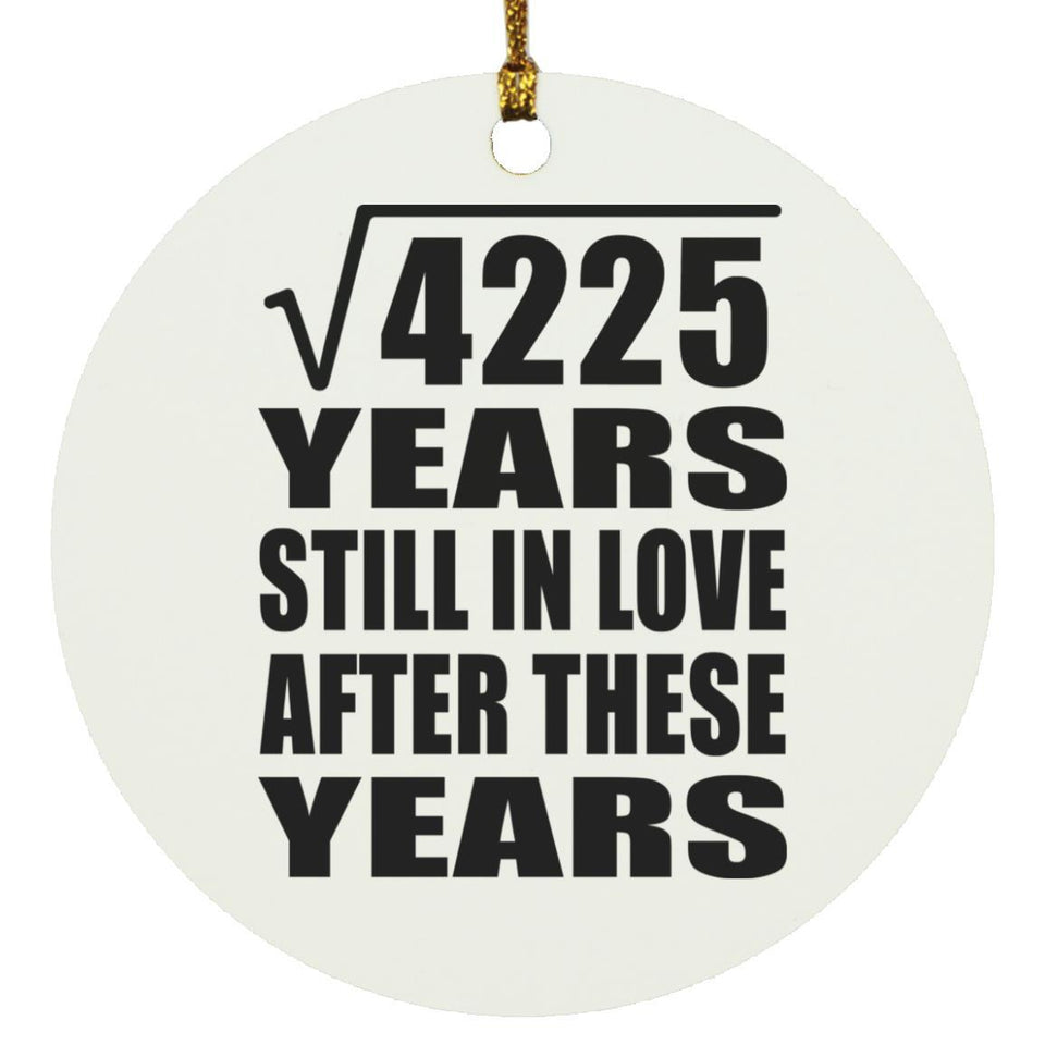 65th Anniversary Square Root of 4225 Years Still In Love - Circle Ornament