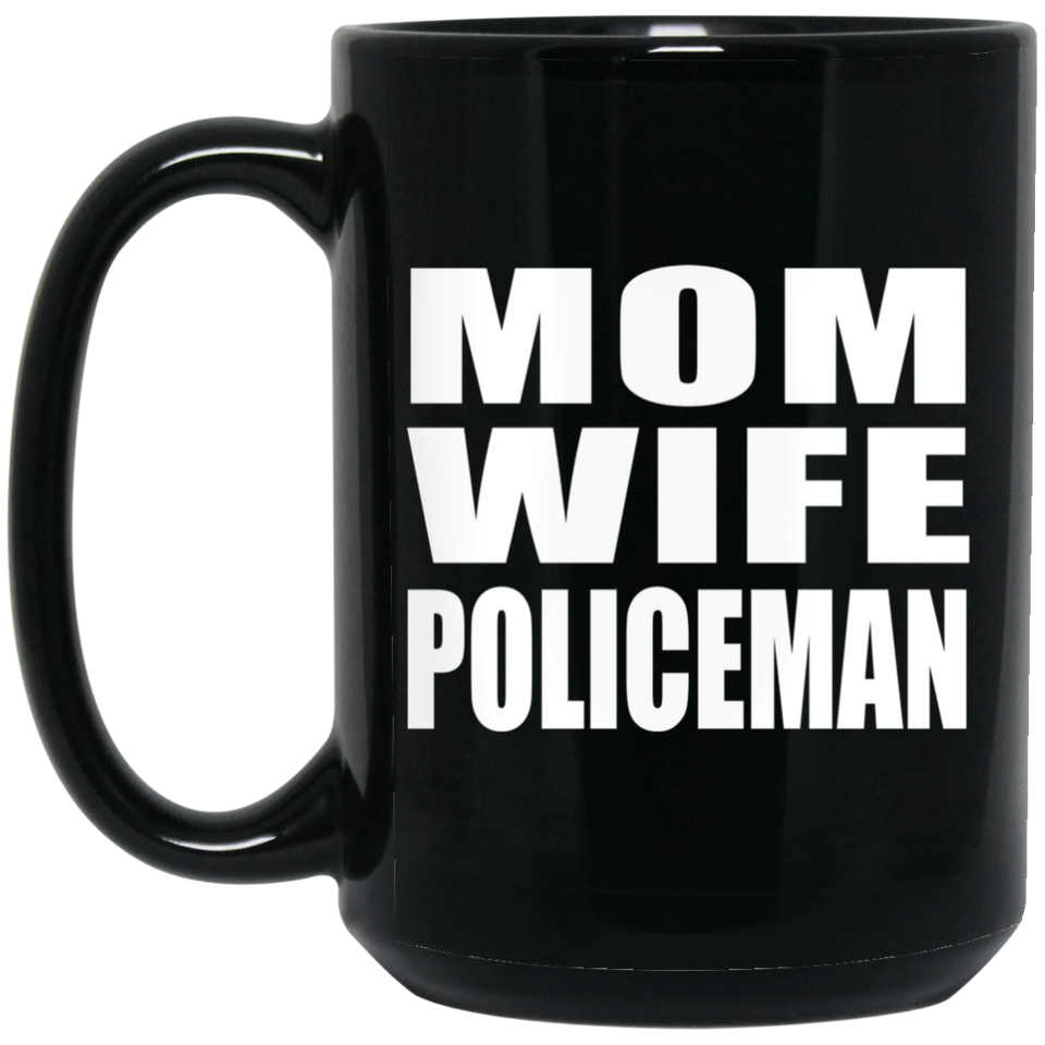 Mom Wife Policeman - 15oz Coffee Mug Black
