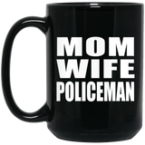 Mom Wife Policeman - 15oz Coffee Mug Black