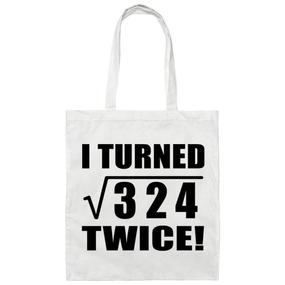 36th Birthday I Turned Square Root of 324 Twice - Tote Bag White
