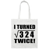 36th Birthday I Turned Square Root of 324 Twice - Tote Bag White