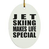 Jet Skiing Makes Life Special - Oval Ornament