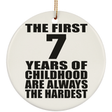 7th Birthday First 7 Years of Childhood Are The Hardest - Circle Ornament