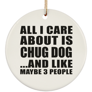 All I Care About Is Chug Dog - Circle Ornament