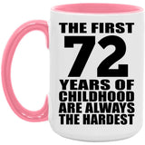 72nd Birthday First 72 Years of Childhood Are The Hardest - 15oz Accent Mug Pink