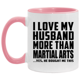 I Love My Husband More Than Martial Arts - 11oz Accent Mug Pink