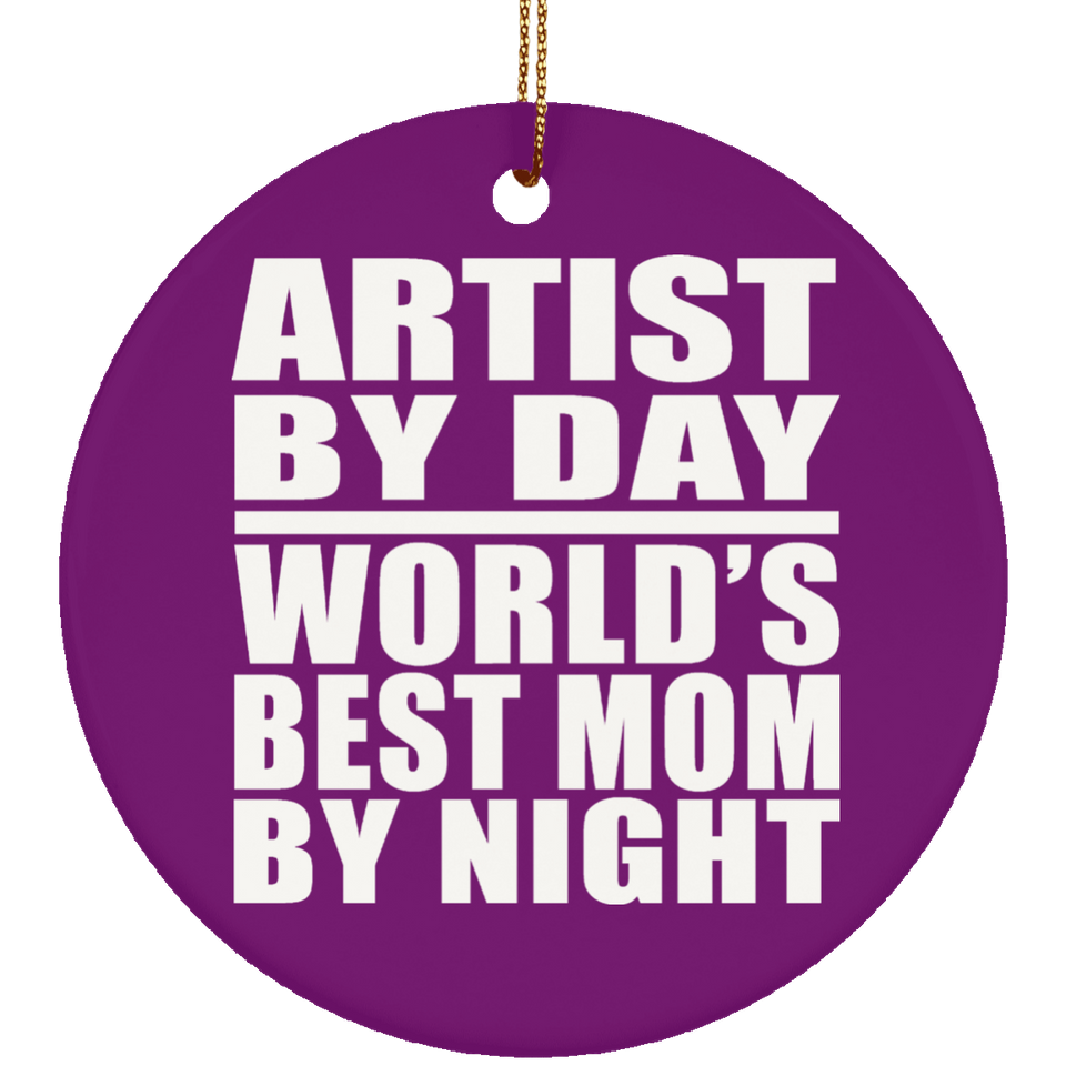 Artist By Day World's Best Mom By Night - Circle Ornament
