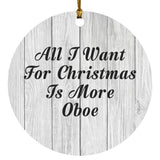 All I Want For Christmas Is More Oboe - Circle Ornament F