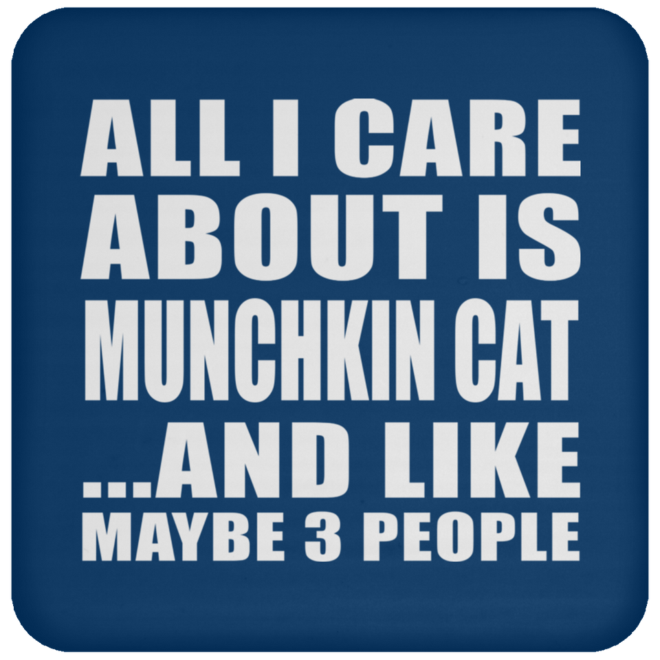 All I Care About Is Munchkin Cat - Drink Coaster