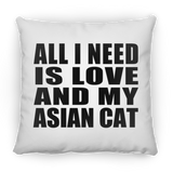 All I Need Is Love And My Asian Cat - Throw Pillow