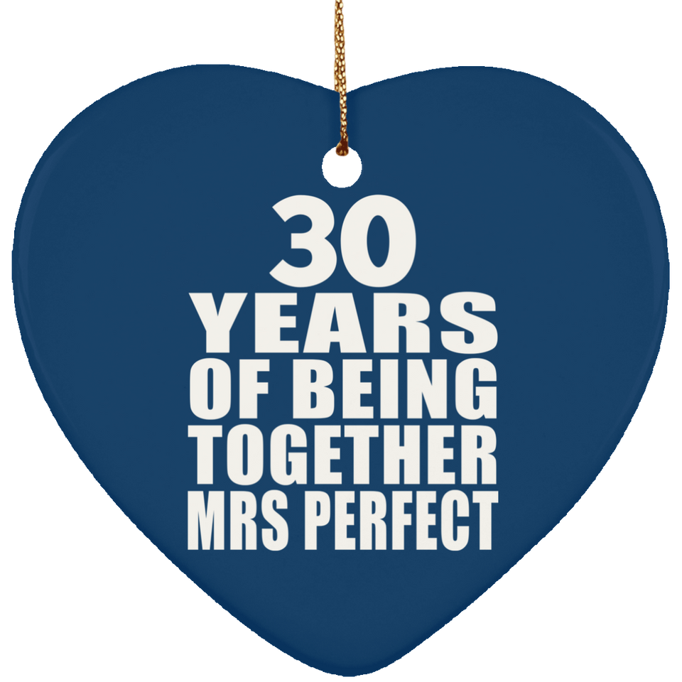 30th Anniversary 30 Years Of Being Mrs Perfect - Heart Ornament