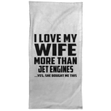 I Love My Wife More Than Jet Engines - Hand Towel