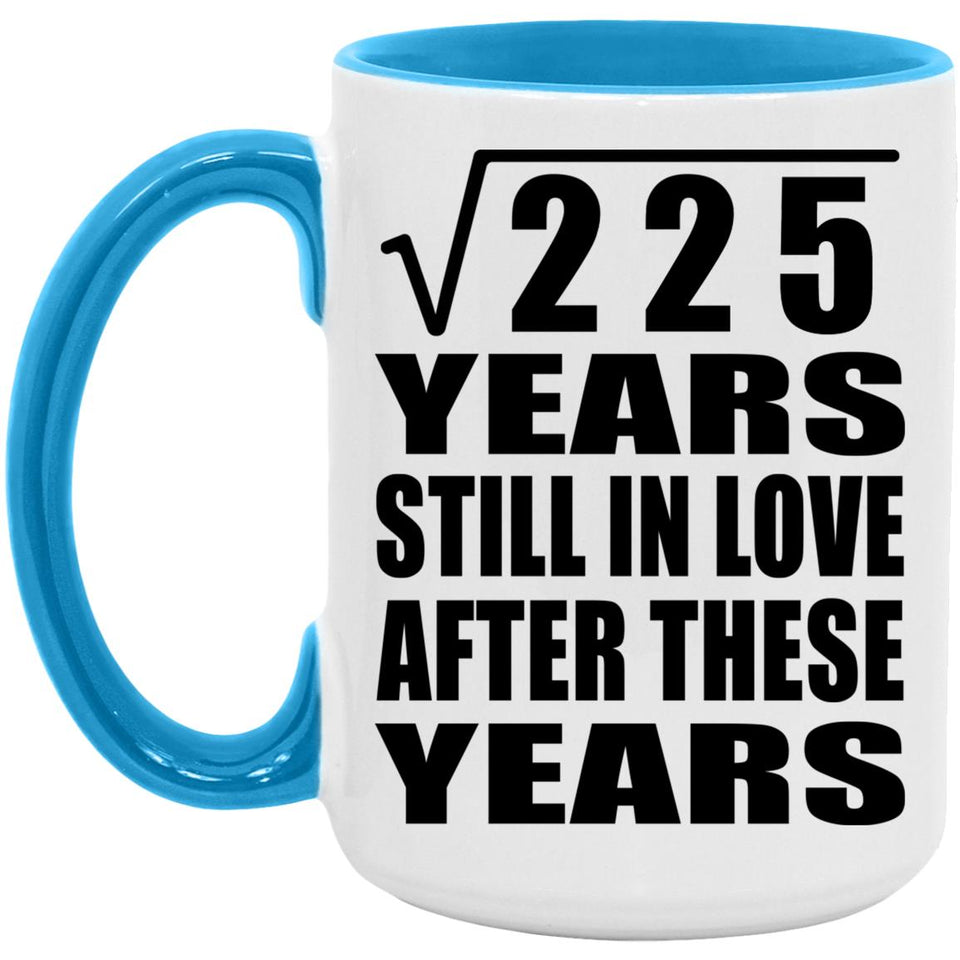15th Anniversary Square Root of 225 Years Still In Love - 15oz Accent Mug Blue