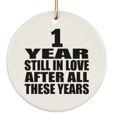 1st Anniversary 1 Year Still In Love After These Years - Circle Ornament