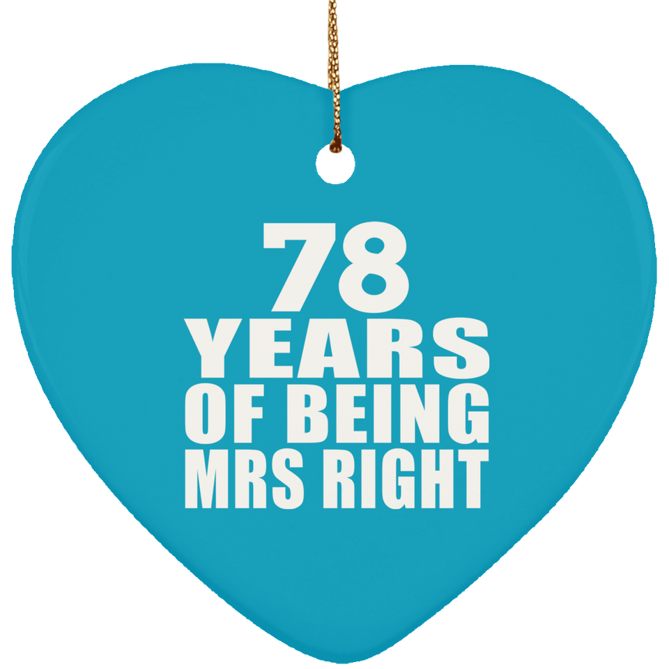 78th Anniversary 78 Years Of Being Mrs Right - Heart Ornament