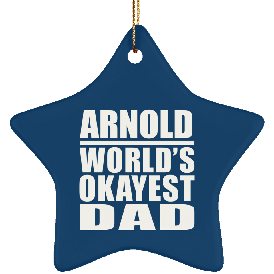 Arnold World's Okayest Dad - Star Ornament