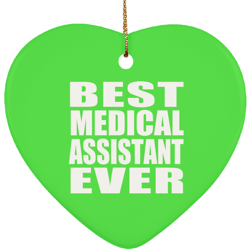 Best Medical Assistant Ever - Heart Ornament