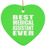 Best Medical Assistant Ever - Heart Ornament