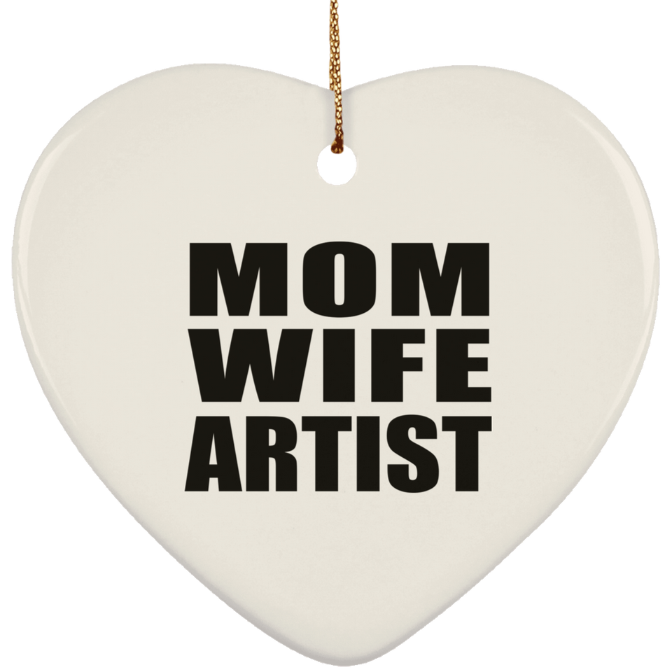 Mom Wife Artist - Heart Ornament