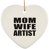Mom Wife Artist - Heart Ornament