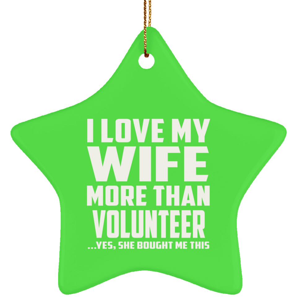 I Love My Wife More Than Volunteer - Star Ornament