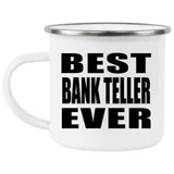 Best Bank Teller Ever - 12oz Camping Mug