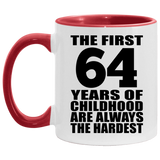 64th Birthday First 64 Years of Childhood Are The Hardest - 11oz Accent Mug Red