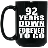 92nd Anniversary 92 Years Down Forever to Go - 15oz Coffee Mug Black
