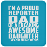 Proud Reporter Dad Of Awesome Daughter - Drink Coaster