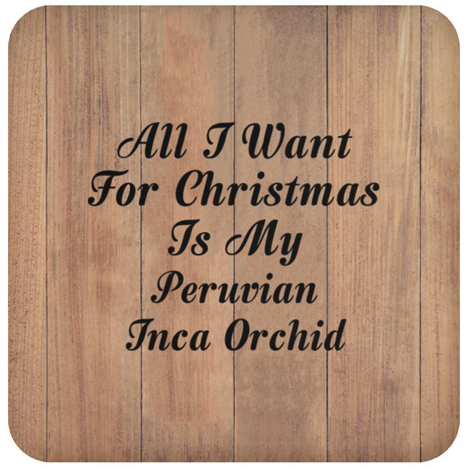 All I Want For Christmas Is My Peruvian Inca Orchid - Drink Coaster C