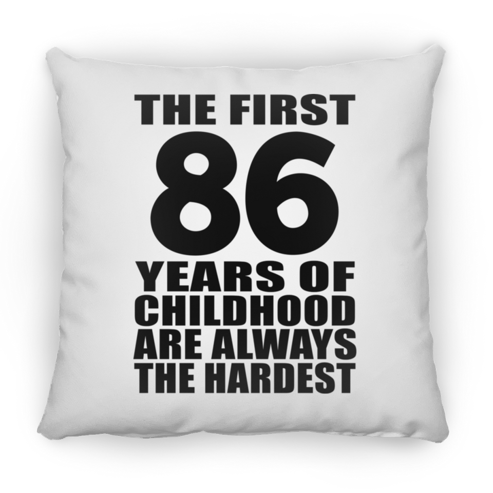 86th Birthday First 86 Years of Childhood Are The Hardest - Throw Pillow