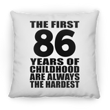 86th Birthday First 86 Years of Childhood Are The Hardest - Throw Pillow