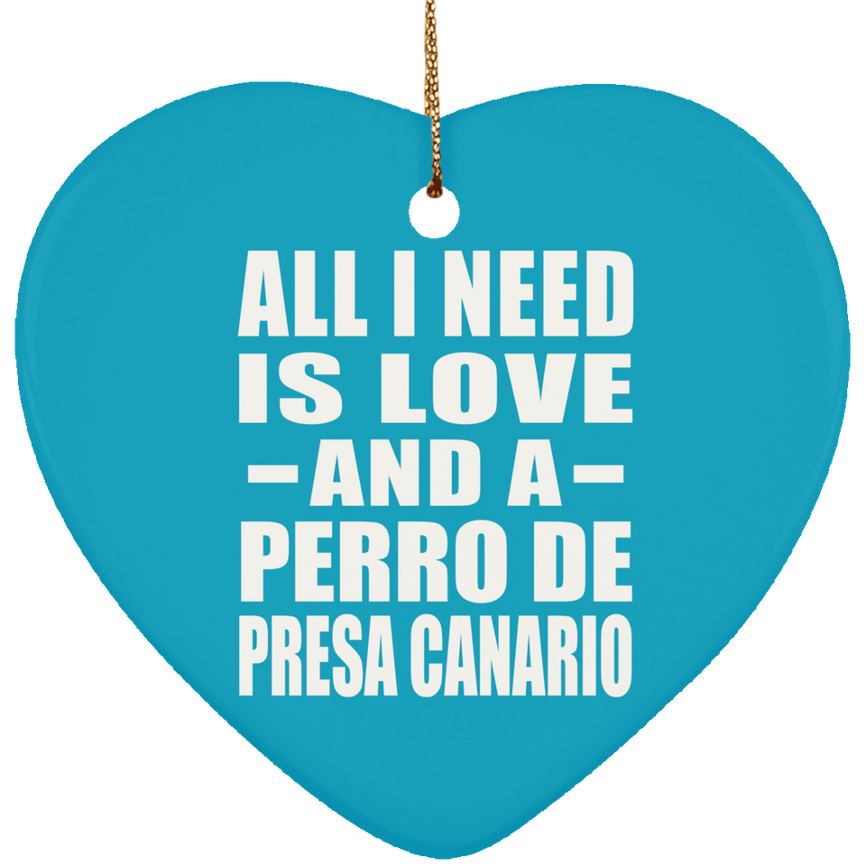 All I Need Is Love And A Perro De Presa Canario - Heart Ornament