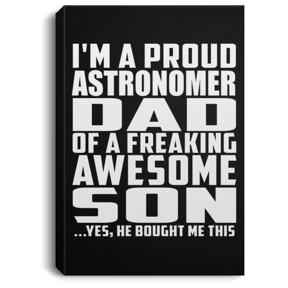 Proud Astronomer Dad Of Awesome Son - Canvas Portrait