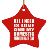 All I Need Is Love And My Domestic Mediumhair Cat - Star Ornament