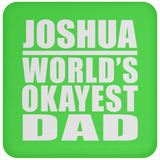 Joshua World's Okayest Dad - Drink Coaster
