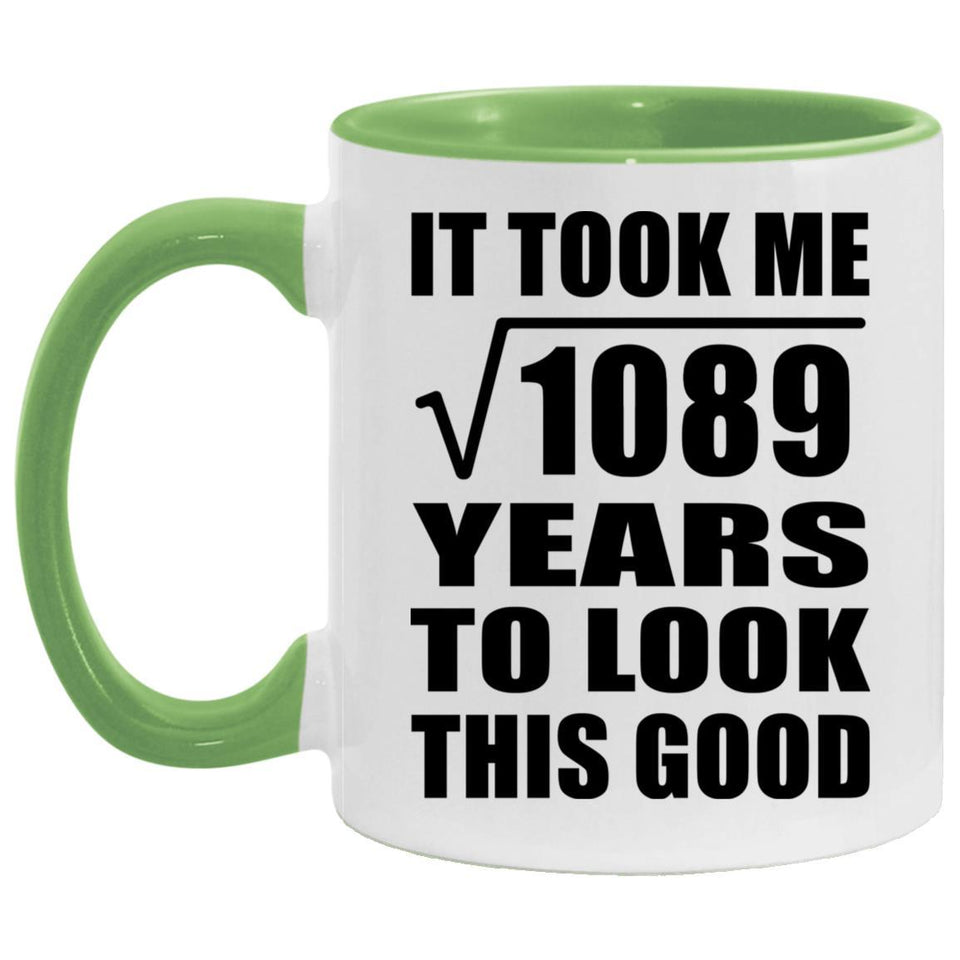 33rd Birthday Took Square Root of 1089 Years To Look Good - 11oz Accent Mug Green