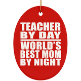 Teacher By Day World's Best Mom By Night - Oval Ornament