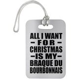 All I Want For Christmas Is My Braque Du Bourbonnais - Luggage Bag Tag