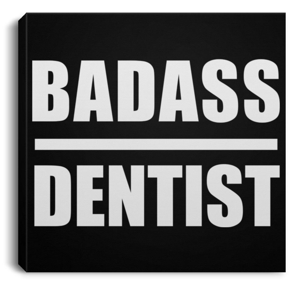 Badass Dentist - Canvas Square