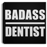 Badass Dentist - Canvas Square