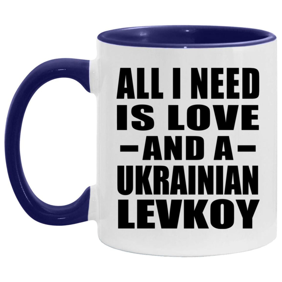 All I Need Is Love And A Ukrainian Levkoy - 11oz Accent Mug Purple