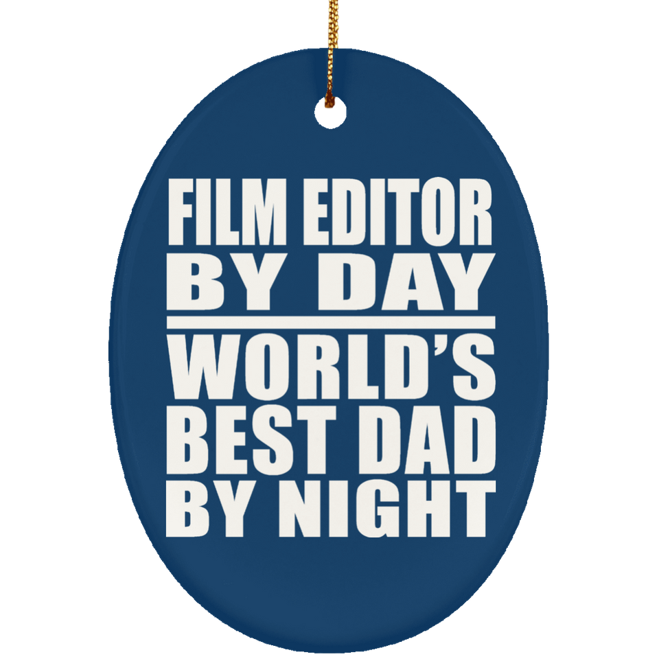 Film Editor By Day World's Best Dad By Night - Oval Ornament