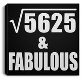 75th Birthday Square Root of 5625 & Fabulous - Canvas Square