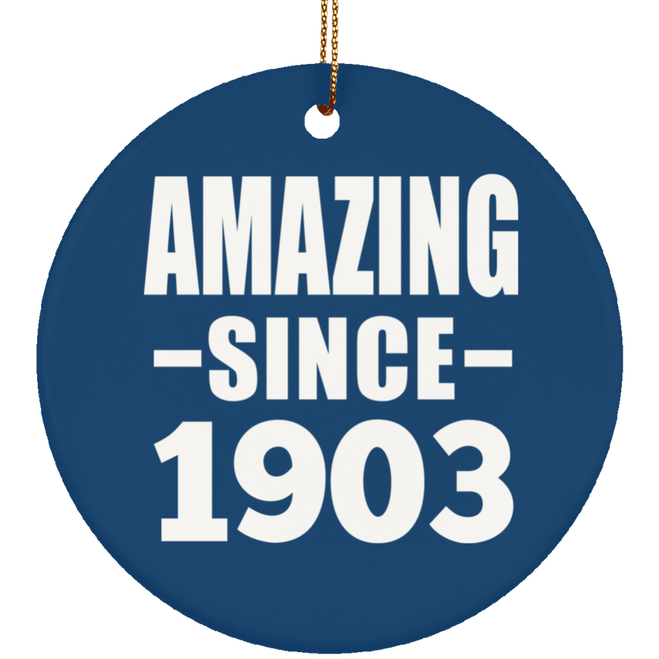 121st Birthday Amazing Since 1903 - Circle Ornament