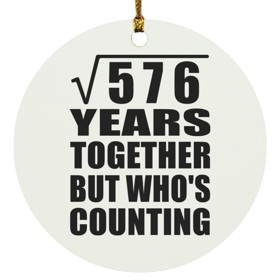 24th Anniversary Square Root of 576 Years Who's Counting - Circle Ornament