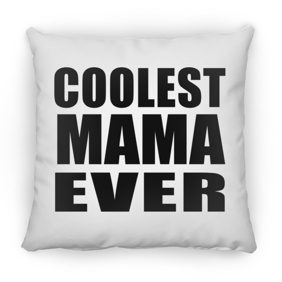 Coolest Mama Ever - Throw Pillow