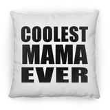 Coolest Mama Ever - Throw Pillow