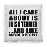 All I Care About Is Irish Terrier - Throw Pillow
